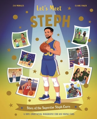 Let's Meet Steph: Story of the Superstar Steph Curry. a 100% Unofficial Biography for His Young Fans. by Kingfisher