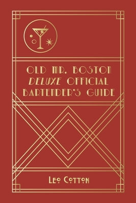 Old Mr. Boston Deluxe Official Bartender's Guide by Cotton, Leo