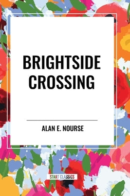 Brightside Crossing by Nourse, Alan E.
