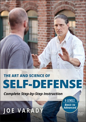 The Art and Science of Self Defense: Complete Step-By-Step Instruction by Varady, Joe