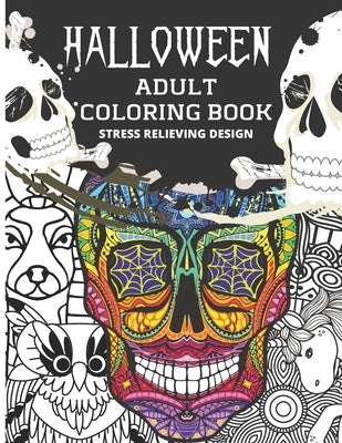 Halloween Adult Coloring Book Stress Relieving Design: Relaxing Halloween Theme Designs Featuring Sugar Skull, Unicorn, Tribal, Complex, Calavera, Egy by Senior, Shayan