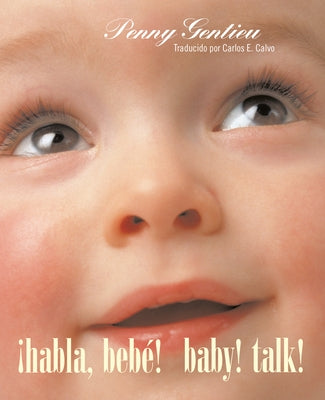 ¡Habla, Bebé! (Baby! Talk! Spanish-English Bilingual Edition) by Gentieu, Penny