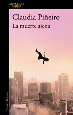 La Muerte Ajena / The Death of Others by PiÃ±eiro, Claudia