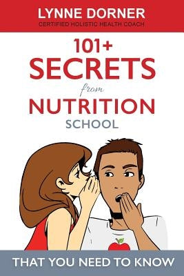 101+ Secrets from Nutrition School: That you need to know by Minucci, Marilena