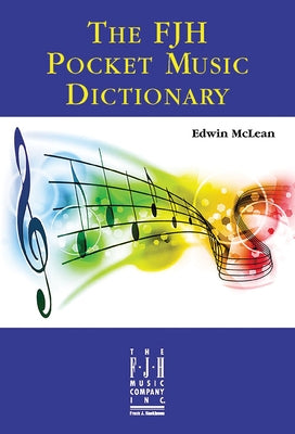 The Fjh Pocket Music Dictionary by McLean, Edwin