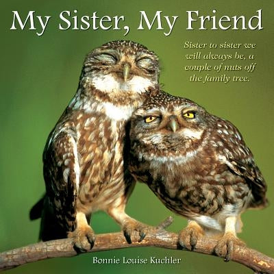 My Sister, My Friend by Kuchler, Bonnie Louise