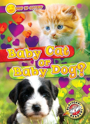 Baby Cat or Baby Dog? by Leaf, Christina