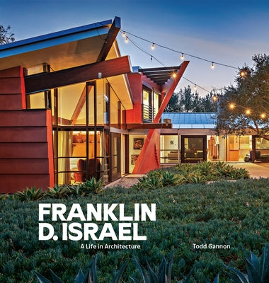 Franklin D. Israel: A Life in Architecture by Gannon, Todd