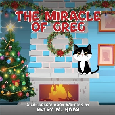 The Miracle of Greg by Haas, Betsy M.