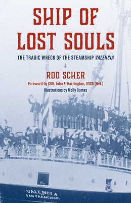 Ship of Lost Souls: The Tragic Wreck of the Steamship Valencia by Scher, Rod