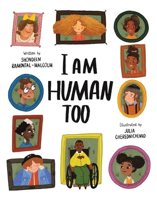 I Am Human Too by Ramontal-Malcolm, Shondeen