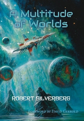 A Multitude of Worlds by Silverberg, Robert