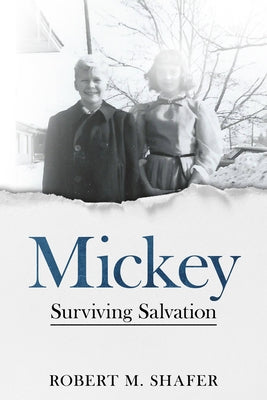 Mickey: Surviving Salvation by Shafer, Robert M.