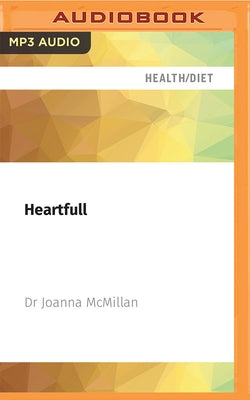 Heartfull: What to Eat for a Healthy, Happy Heart by McMillan, Joanna