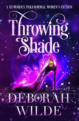 Throwing Shade: A Humorous Paranormal Women's Fiction by Wilde, Deborah
