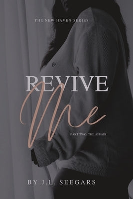 Revive Me (Part Two): The New Haven Series - Book #2 by Seegars, J. L.