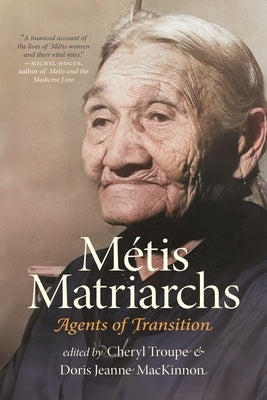 M?tis Matriarchs: Agents of Transition by Troupe, Cheryl