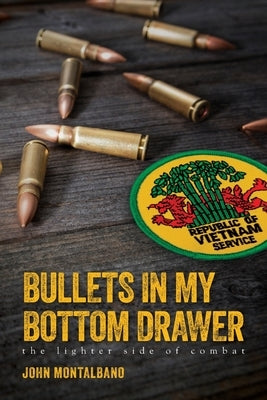 Bullets in My Bottom Drawer: the lighter side of combat by Montalbano, John