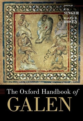 The Oxford Handbook of Galen by Singer, P. N.