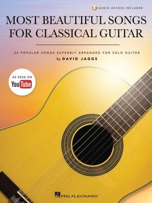 Most Beautiful Songs for Classical Guitar: 20 Popular Songs Superbly Arranged for Solo Guitar by David Jaggs with Demo Tracks and Performance Notes by Jaggs, David