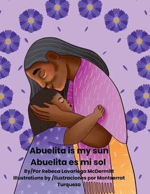 Abuelita is my sun/Abuelita es mi sol by Lavariega McDermitt, Rebeca