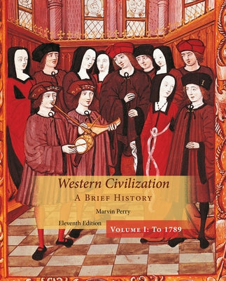 Western Civilization: A Brief History, Volume I by Perry, Marvin