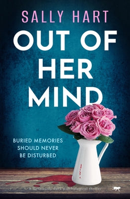 Out of Her Mind: A Deliciously Dark Psychological Thriller by Hart, Sally