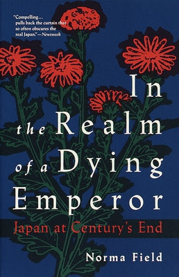 In the Realm of a Dying Emperor: Japan at Century's End by Field, Norma