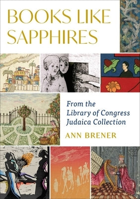 Books Like Sapphires: From the Library of Congress Judaica Collection by Brener, Ann