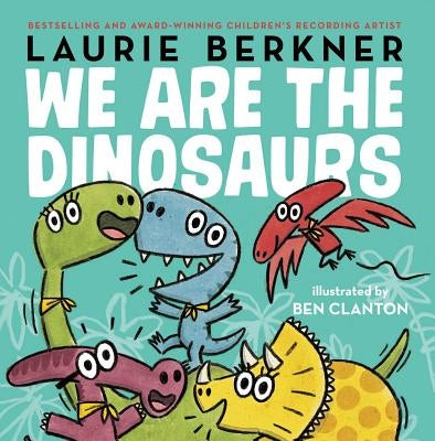 We Are the Dinosaurs by Berkner, Laurie