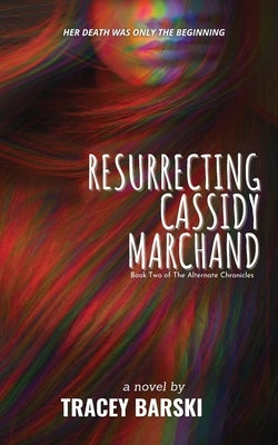 Resurrecting Cassidy Marchand by Barski, Tracey