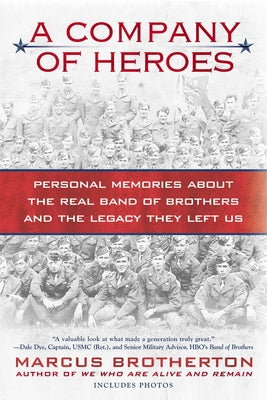 A Company of Heroes: Personal Memories about the Real Band of Brothers and the Legacy They Left Us by Brotherton, Marcus