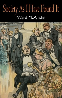 Society as I Have Found It by McAllister, Ward