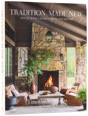 Tradition Made New: Houses with a Sense of Soul and History by Adams, Timothy S.