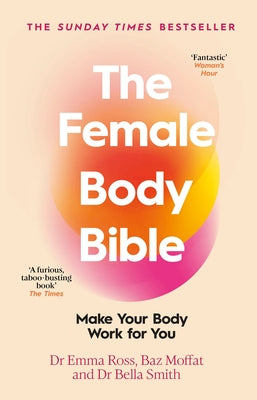 The Female Body Bible: A Revolution in Women's Health and Fitness by Ross, Emma