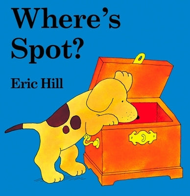 Where's Spot?: A Lift-The-Flap Book by Hill, Eric