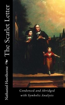 The Scarlet Letter: Condensed and Abridged with Symbolic Analysis by Twain, Charles