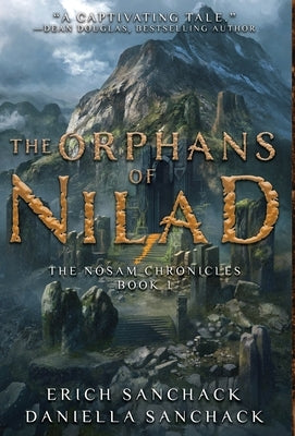 The Orphans of Nilad: Book 1 of The Nosam Chronicles by Sanchack, Erich