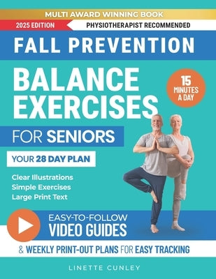 Fall Prevention Balance Exercises For Seniors: Your 28 Day Plan With 100+ Illustrations, Simple Exercises & Large Print Text For Core Strength and Sta by Cunley, Linette