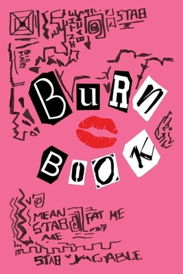 Mean Girls Burn Book: Burn Book Mean Girls journal, Its full of secrets! - Blank Notebook/Journal - Mean Girls Notebook by George, Regina