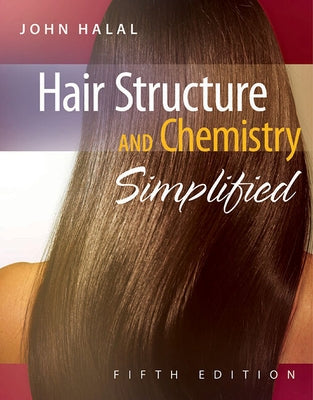 Hair Structure and Chemistry Simplified by Halal, John