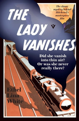 The Lady Vanishes by White, Ethel Lina