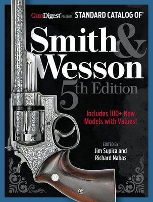Standard Catalog of Smith & Wesson, 5th Edition by Supica, Jim