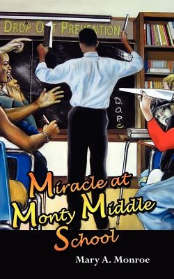 Miracle at Monty Middle School by Monroe, Mary a.