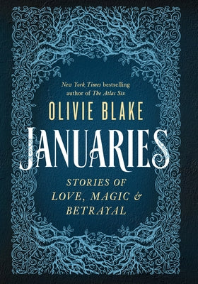 Januaries: Stories of Love, Magic, & Betrayal by Blake, Olivie