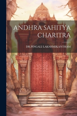 Andhra Sahitya Charitra by Lakshmikantham, Drpingali