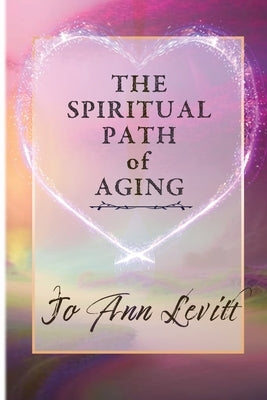 The Spiritual Path of Aging by Levitt, Jo Ann