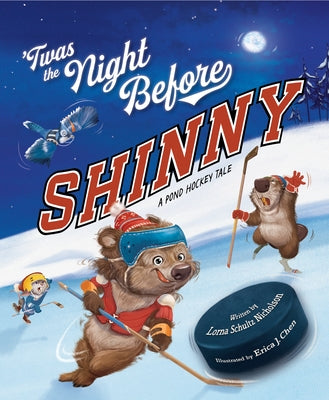 Twas the Night Before Shinny: A Pond Hockey Tale by Nicholson, Lorna Schultz