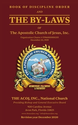 Book of Discipline Order and the By-Laws of The Apostolic Church of Jesus, Inc.: Book of Discipline Order by Bishop, Presiding