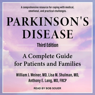 Parkinson's Disease Lib/E: A Complete Guide for Patients and Families, Third Edition by Souer, Bob